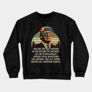 Trump Mother Day You Are The Best Mother In The History Of Mother Crewneck Sweatshirt